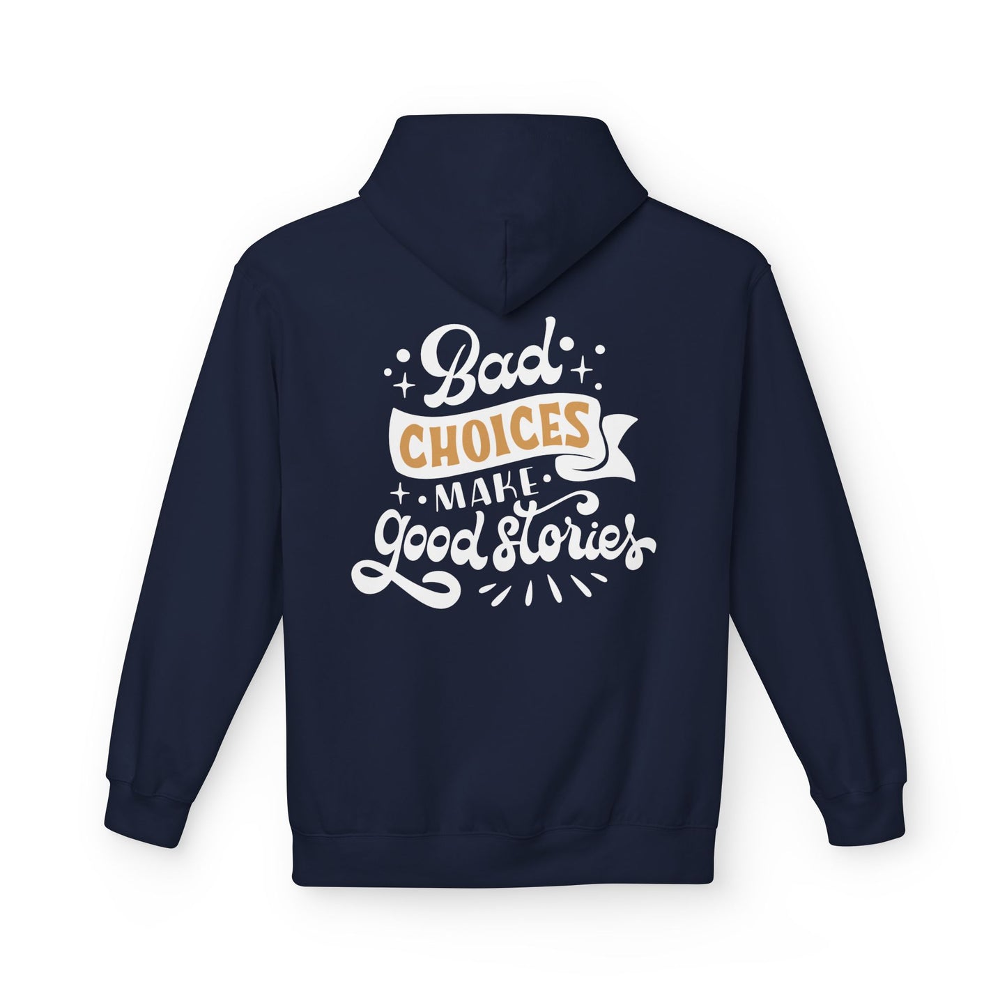 Unisex Midweight Softstyle Fleece Hoodie - 'Bad Choices Make Good Stories'