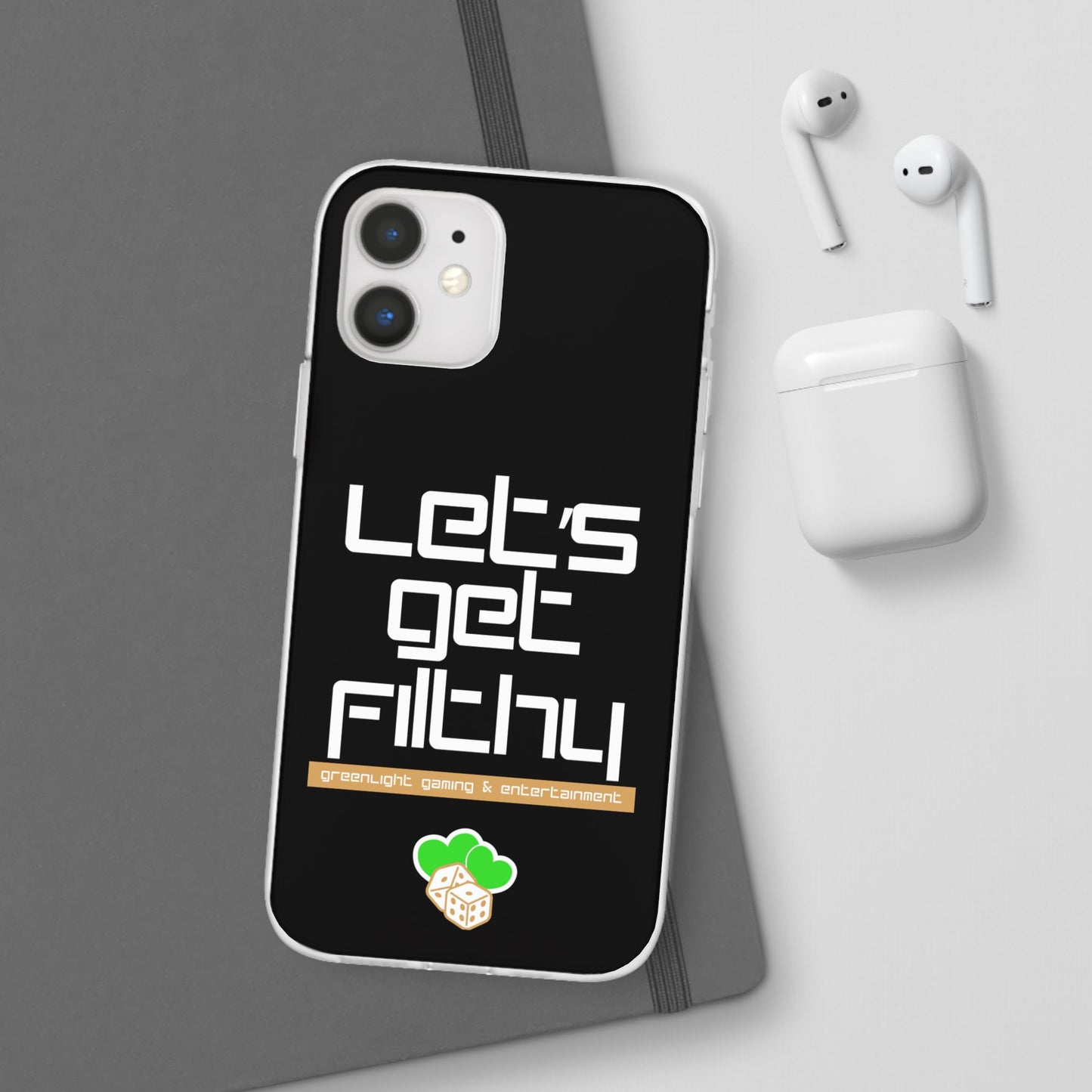 "Let's Get Filthy" Flexi Phone Case