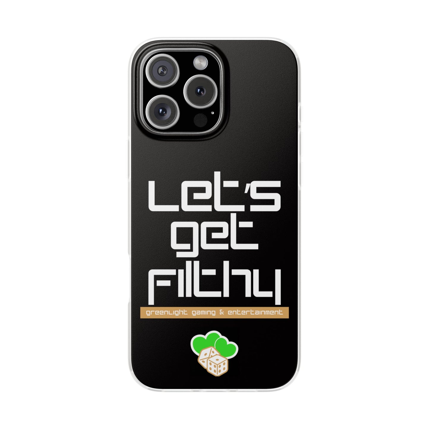 "Let's Get Filthy" Flexi Phone Case