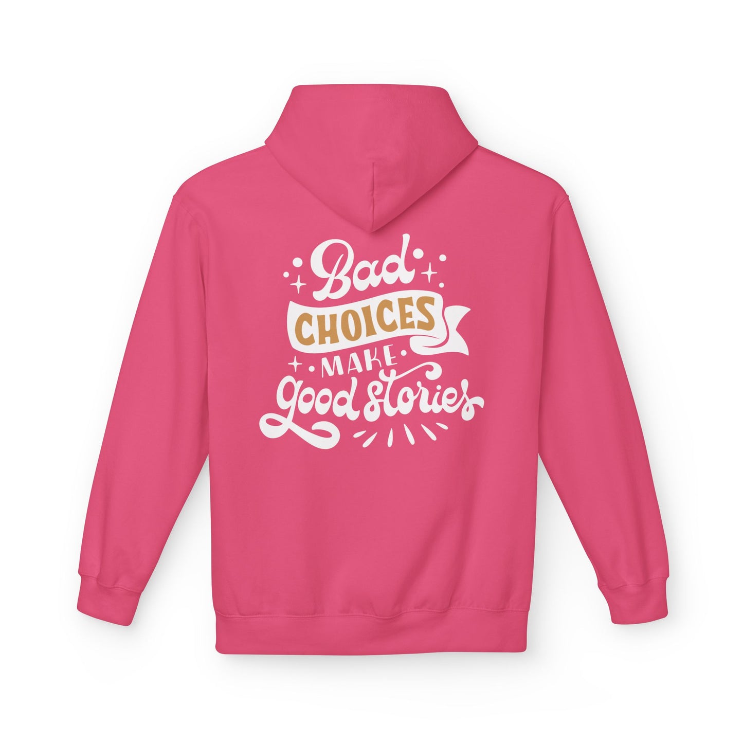 Unisex Midweight Softstyle Fleece Hoodie - 'Bad Choices Make Good Stories'