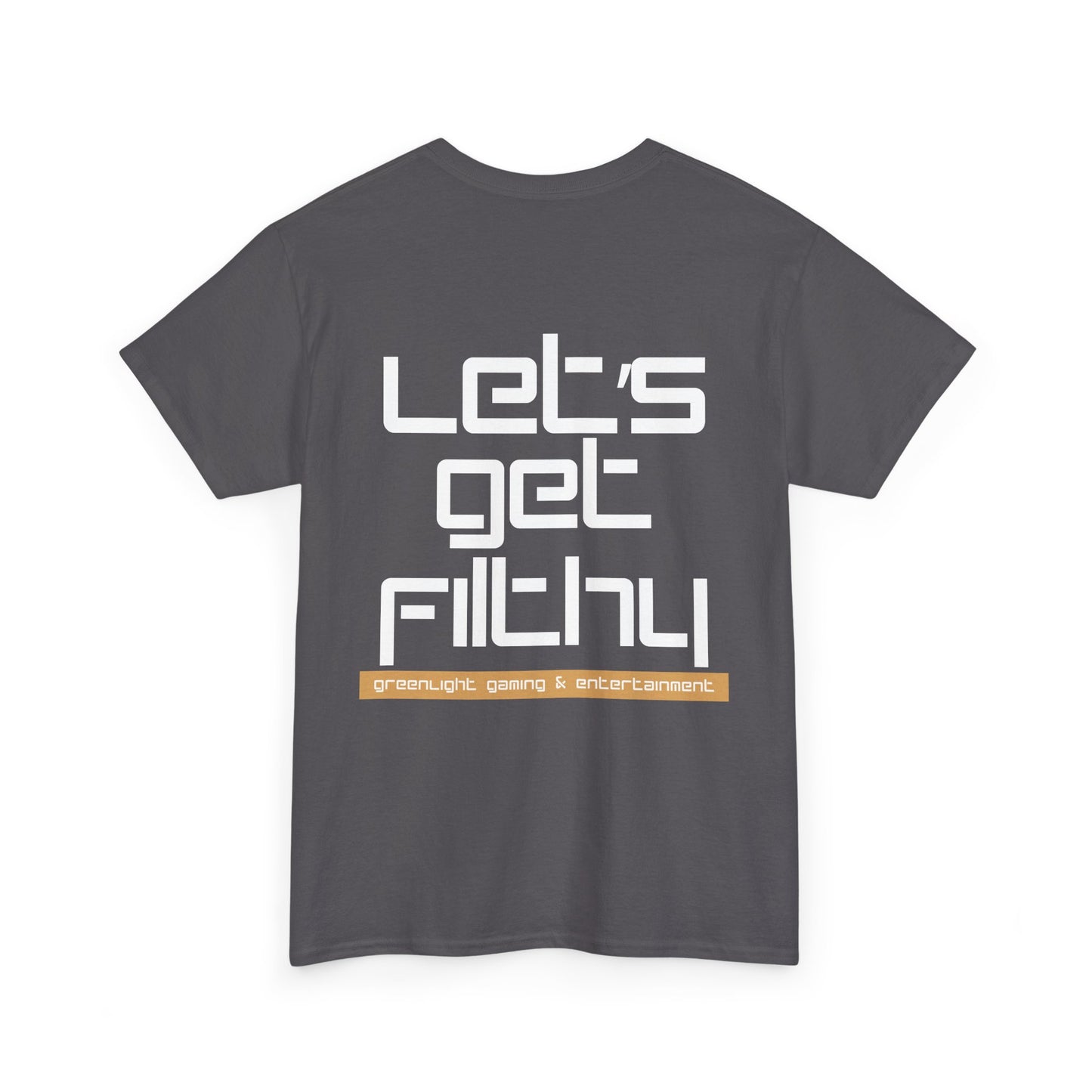 'Let's get Filthy' - Graphic T-Shirt - Greenlight Gaming Logo (Unisex)