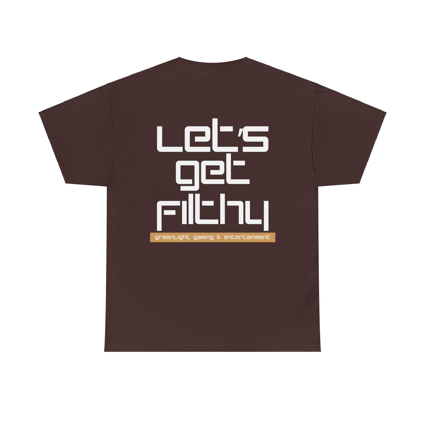 'Let's get Filthy' - Graphic T-Shirt - Greenlight Gaming Logo (Unisex)