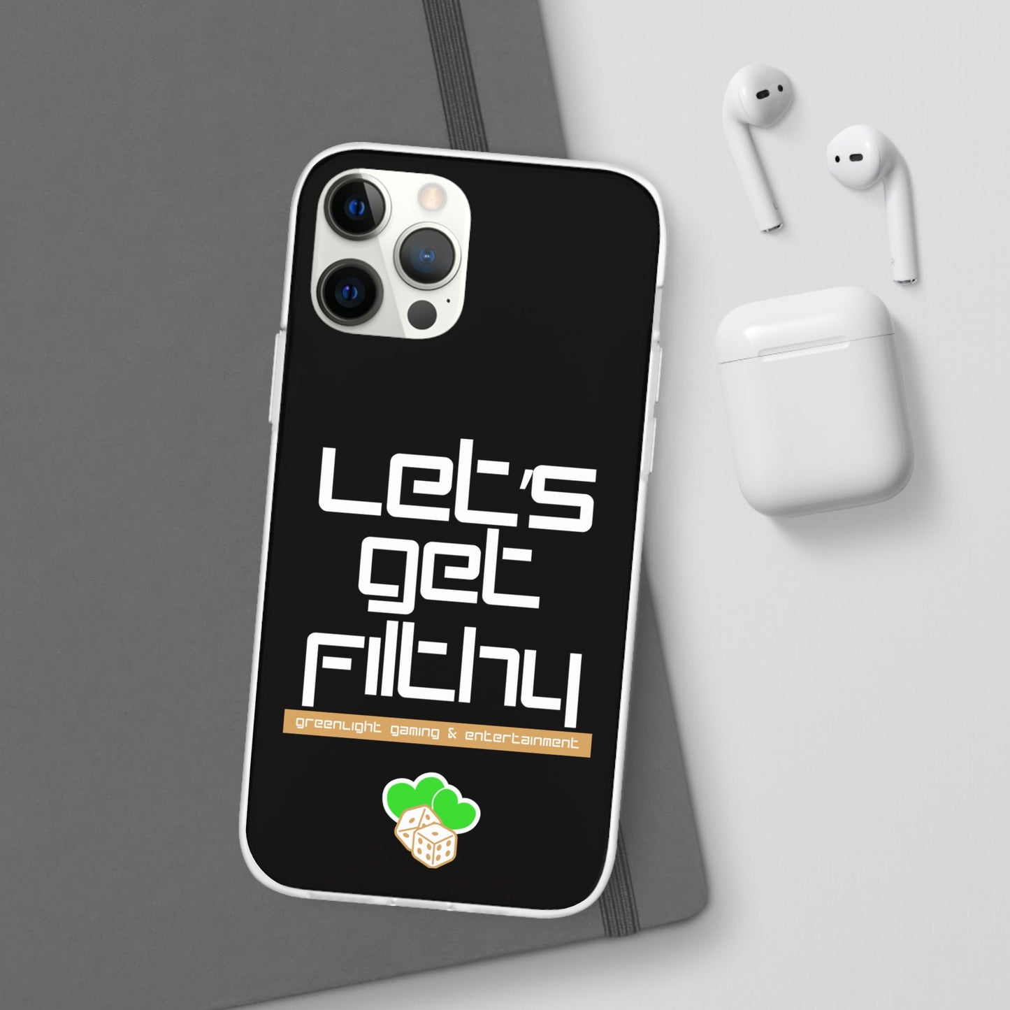 "Let's Get Filthy" Flexi Phone Case