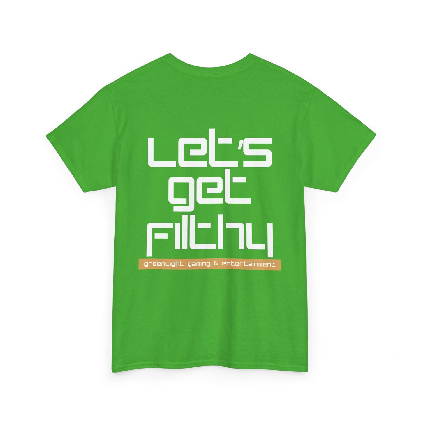 'Let's get Filthy' - Graphic T-Shirt - Greenlight Gaming Logo (Unisex)