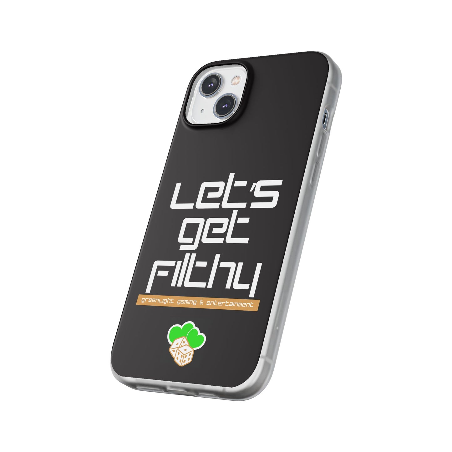 "Let's Get Filthy" Flexi Phone Case