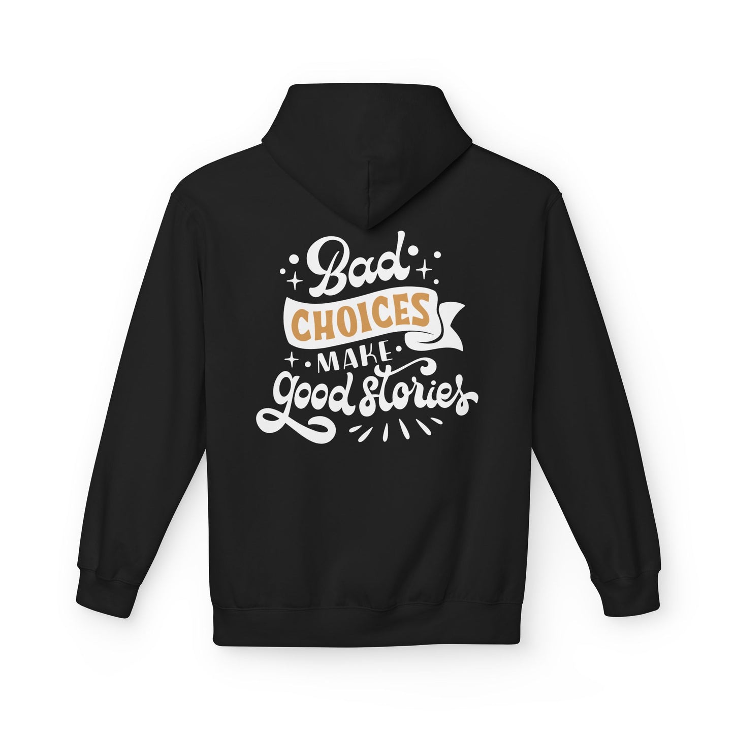 Unisex Midweight Softstyle Fleece Hoodie - 'Bad Choices Make Good Stories'