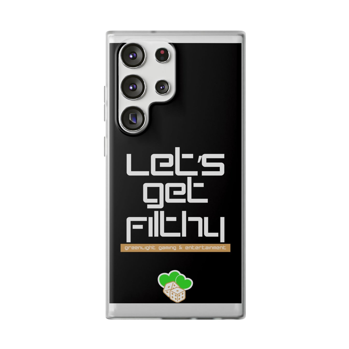 "Let's Get Filthy" Flexi Phone Case