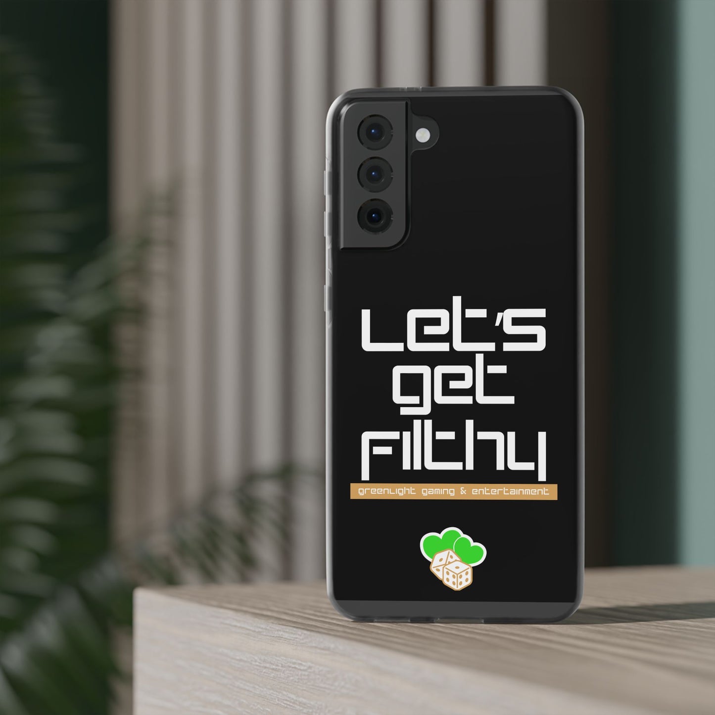 "Let's Get Filthy" Flexi Phone Case