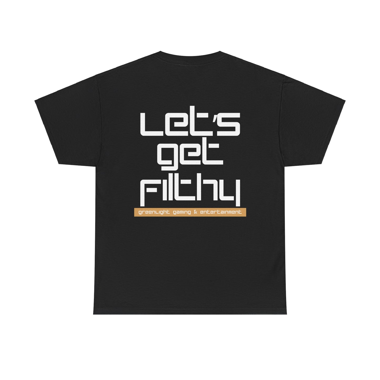 'Let's get Filthy' - Graphic T-Shirt - Greenlight Gaming Logo (Unisex)