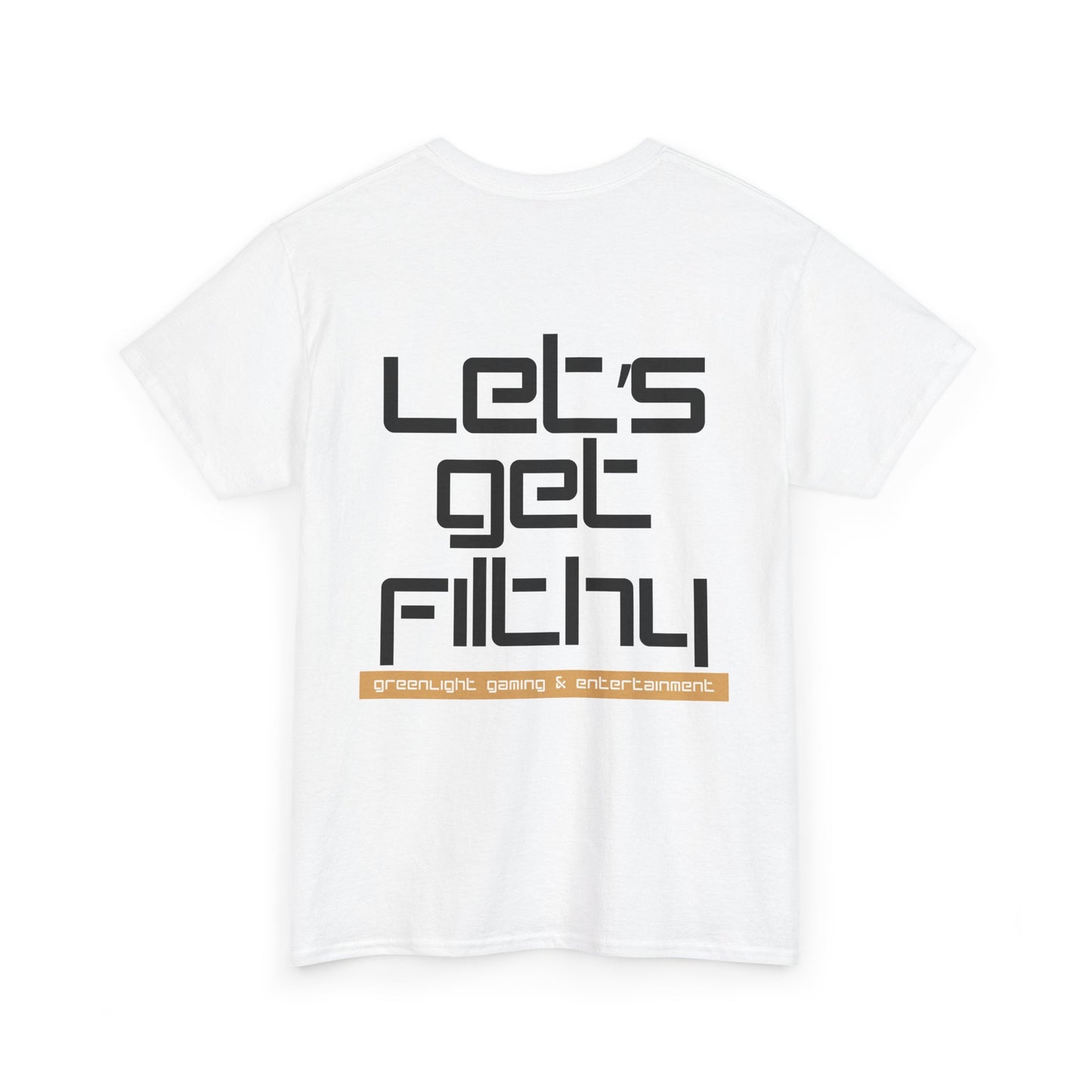 'Let's get Filthy' - Graphic T-Shirt - Greenlight Gaming Logo (Unisex)