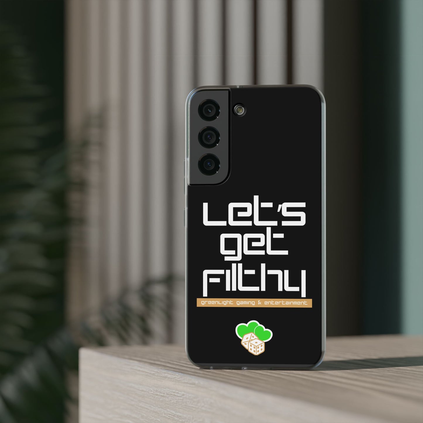 "Let's Get Filthy" Flexi Phone Case