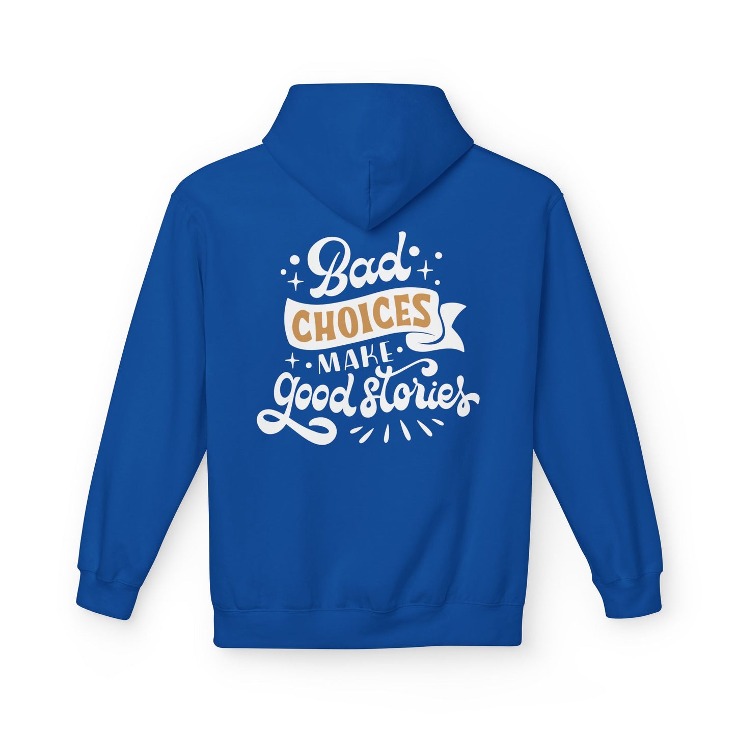 Unisex Midweight Softstyle Fleece Hoodie - 'Bad Choices Make Good Stories'
