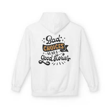 Unisex Midweight Softstyle Fleece Hoodie - 'Bad Choices Make Good Stories'