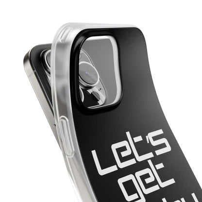 "Let's Get Filthy" Flexi Phone Case