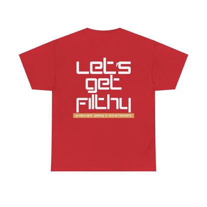 'Let's get Filthy' - Graphic T-Shirt - Greenlight Gaming Logo (Unisex)