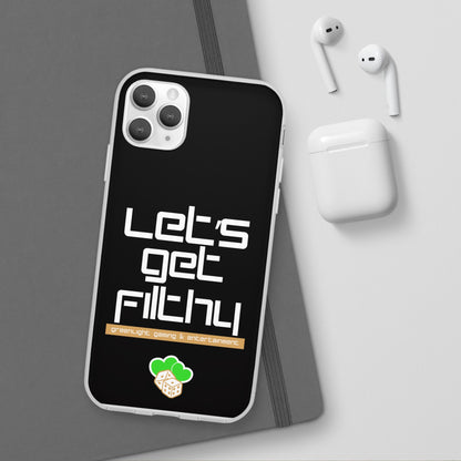 "Let's Get Filthy" Flexi Phone Case