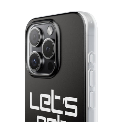 "Let's Get Filthy" Flexi Phone Case