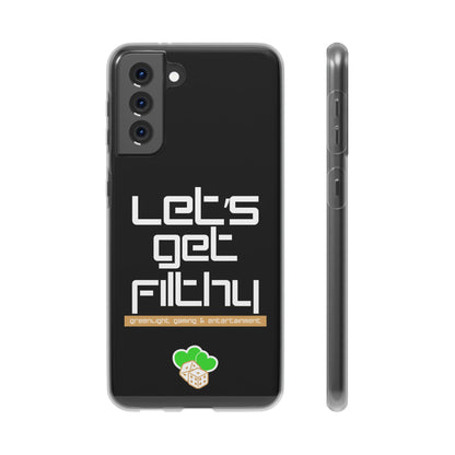 "Let's Get Filthy" Flexi Phone Case