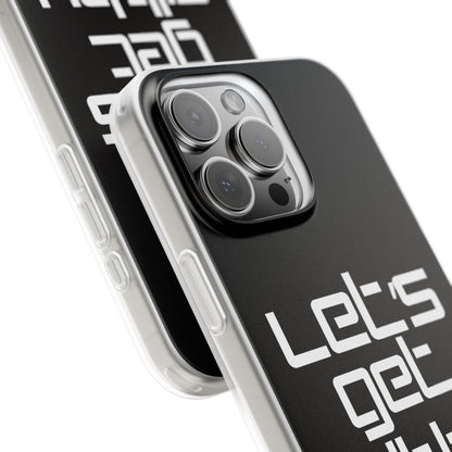 "Let's Get Filthy" Flexi Phone Case