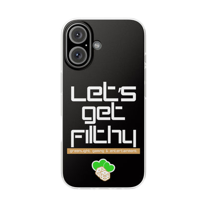 "Let's Get Filthy" Flexi Phone Case