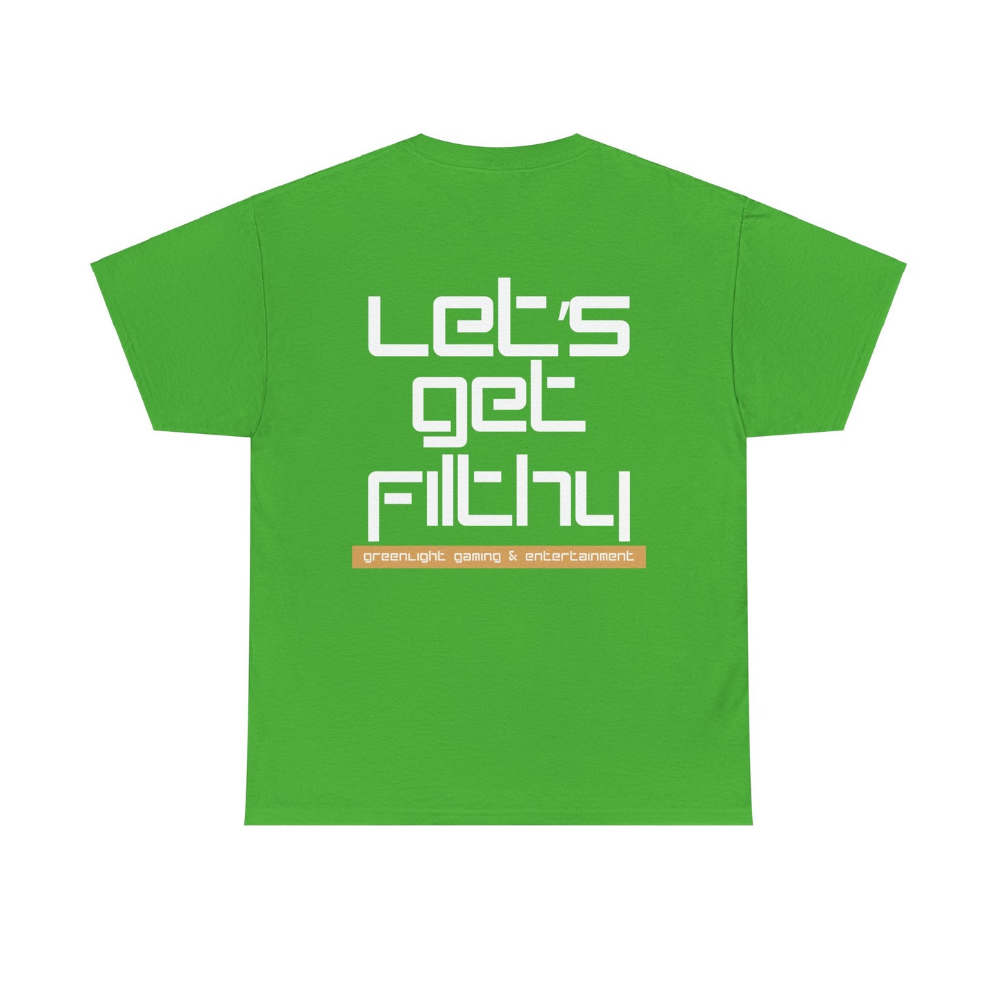 'Let's get Filthy' - Graphic T-Shirt - Greenlight Gaming Logo (Unisex)