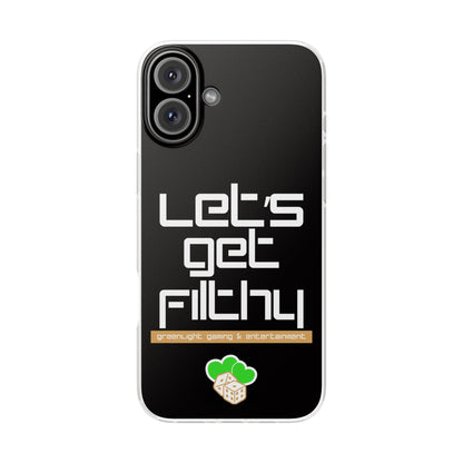 "Let's Get Filthy" Flexi Phone Case