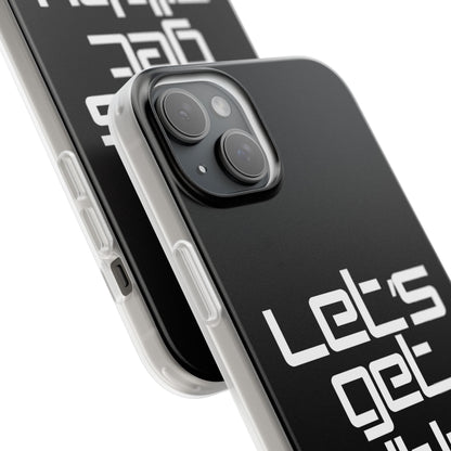 "Let's Get Filthy" Flexi Phone Case