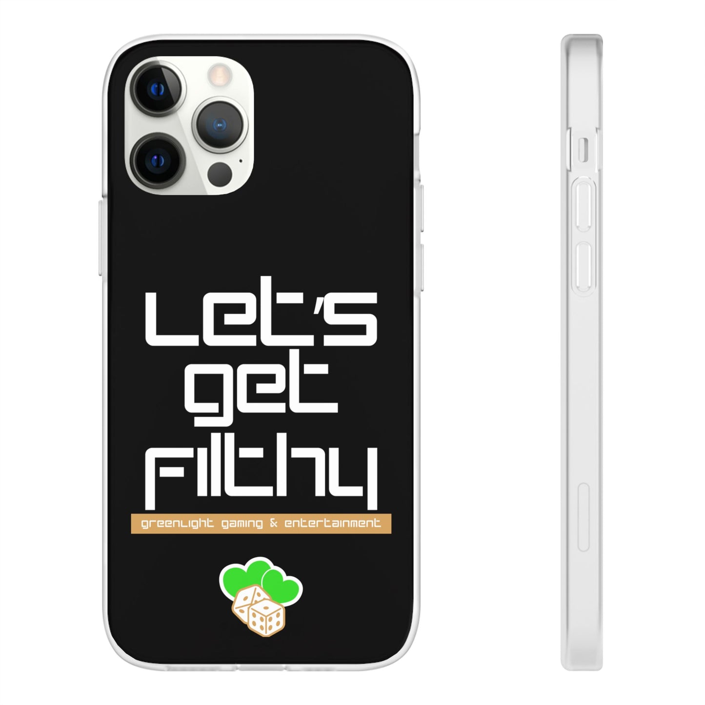 "Let's Get Filthy" Flexi Phone Case