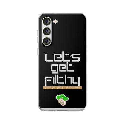 "Let's Get Filthy" Flexi Phone Case