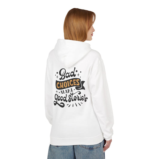 Unisex Midweight Softstyle Fleece Hoodie - 'Bad Choices Make Good Stories'