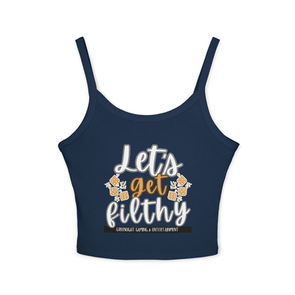 'Let's Get Filthy' - Women's Spaghetti Strap Tank Top