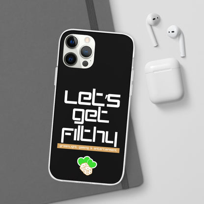 "Let's Get Filthy" Flexi Phone Case