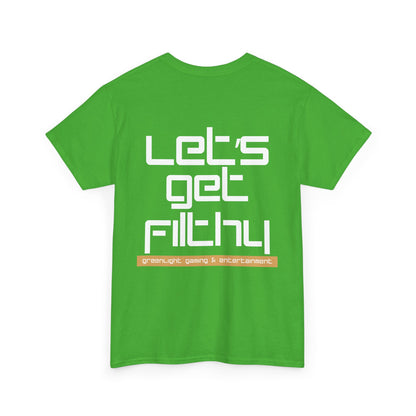 'Let's get Filthy' - Graphic T-Shirt - Greenlight Gaming Logo (Unisex)